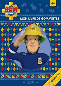 Sam le pompier : mon livre de gommettes : 4+