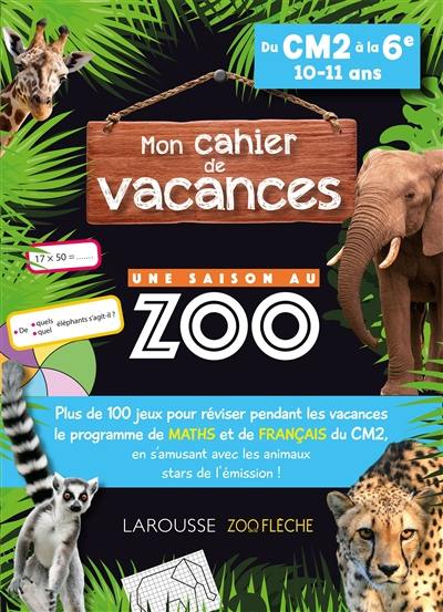 Mon cahier de vacances Une saison au zoo, du CM2 à la 6e, 10-11 ans