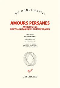 Amours persanes : anthologie de nouvelles iraniennes contemporaines