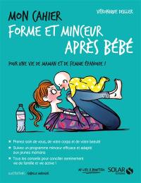 Mon cahier forme et minceur après bébé : pour une vie de maman et de femme épanouie !