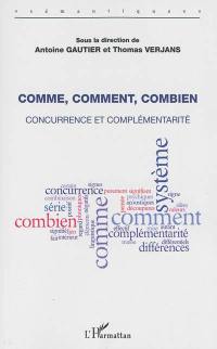 Comme, comment, combien : concurrence et complémentarité