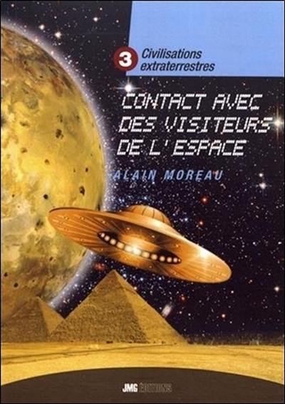 Civilisations extraterrestres. Vol. 3. Contacts avec des visiteurs de l'espace