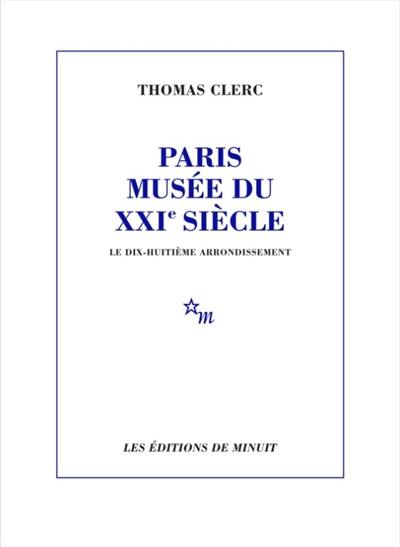 Paris, musée du XXIe siècle. Le dix-huitième arrondissement