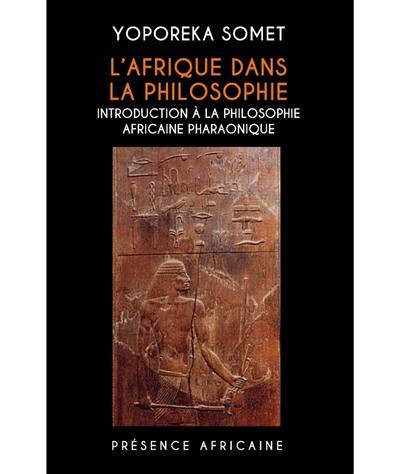 L'Afrique dans la philosophie : introduction à la philosophie africaine pharaonique