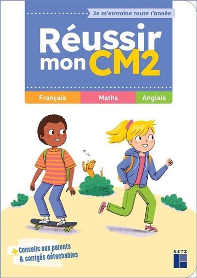 Réussir mon CM2 : français, maths, anglais