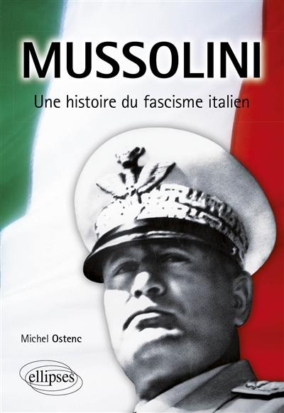 Mussolini : une histoire du fascisme italien