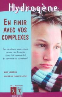 En finir avec vos complexes : des complexes, vous en avez, comme tout le monde, alors d'où viennent-ils ? Et comment les surmonter ?