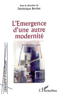 L'émergence d'une autre modernité