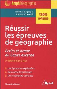 Réussir les épreuves de géographie : écrits et oraux du Capes externe