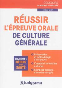 Réussir l'épreuve orale de culture générale : spécial AS-AP : objectif métiers de la santé