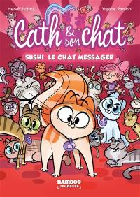 Cath & son chat. Vol. 2. Sushi, le chat messager