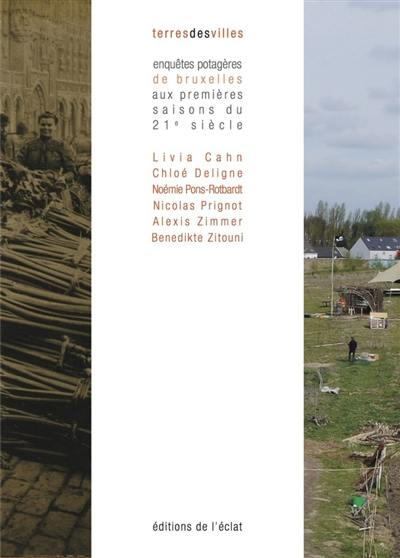 Terres des villes : enquêtes potagères de Bruxelles aux premières saisons du 21e siècle