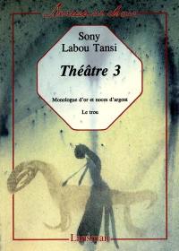 Théâtre. Vol. 3. Monologue d'or et noces d'argent. Le trou