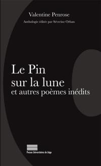 Le pin sur la lune : et autres poèmes inédits