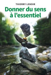 Donner du sens à l'essentiel