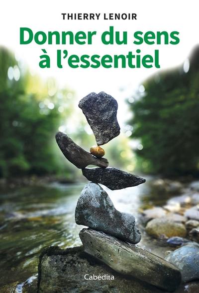 Donner du sens à l'essentiel