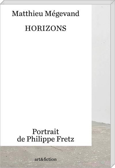 Horizons : portrait de Philippe Fretz