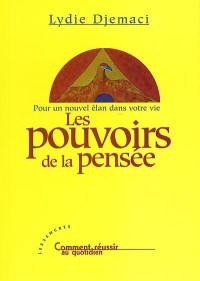 Les pouvoirs de la pensée : pour un nouvel élan dans votre vie