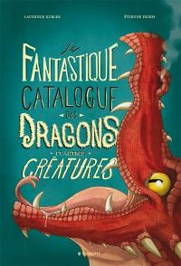 Le fantastique catalogue des dragons et autres créatures