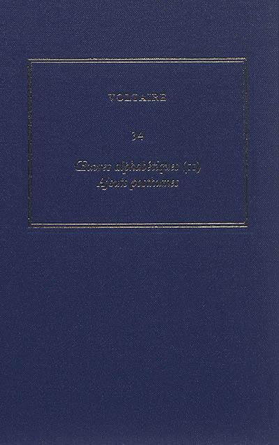 Oeuvres complètes de Voltaire. Vol. 34. Oeuvres alphabétiques. Vol. 2. Ajouts posthumes