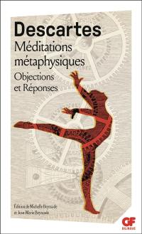 Méditations métaphysiques. Objections et réponses : suivies de quatre lettres