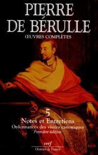 Oeuvres complètes. Vol. 1. Conférences et fragments. Vol. 5. Notes et entretiens, Ordonnances des visites canoniques