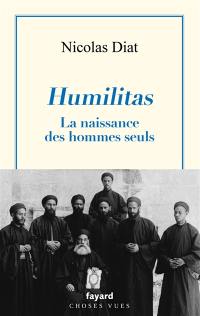 Humilitas : la naissance des hommes seuls