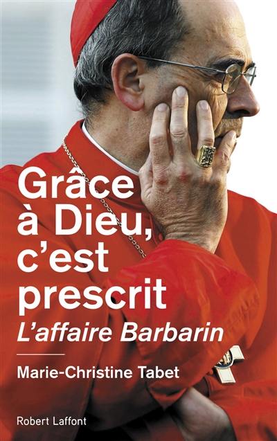 Grâce à Dieu, c'est prescrit : l'affaire Barbarin