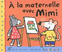 Mon amie Mimi. A la maternelle avec Mimi