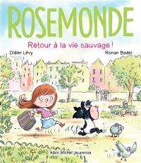 Rosemonde. Retour à la vie sauvage !