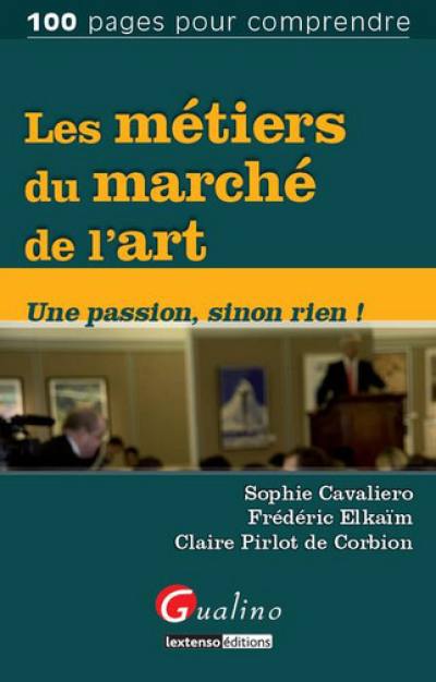 Les métiers du marché de l'art : une passion sinon rien !