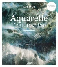 Aquarelle : l'eau révélée