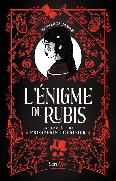 Une enquête de Prospérine Cerisier. L'énigme du rubis