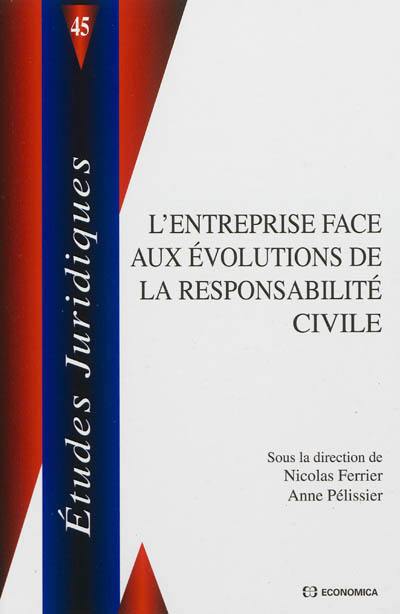 L'entreprise face aux évolutions de la responsabilité civile : actes du colloque, 9 juin 2011