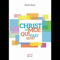 Christ en moi : qui fait quoi ?