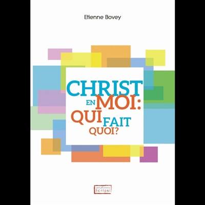 Christ en moi : qui fait quoi ?