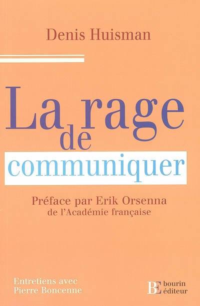 La rage de communiquer : entretiens avec Pierre Boncenne