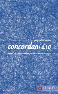 Concordan(s)e : rencontre inédite entre un chorégraphe et un écrivain. Vol. 1. 2007-2009