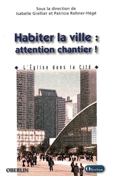 Habiter la ville, attention travaux ! : l'Eglise dans la cité