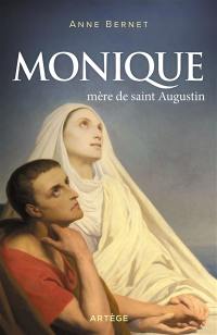 Monique : mère de saint Augustin