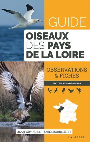 Guide oiseaux des Pays de la Loire : observations & fiches : 314 oiseaux à découvrir