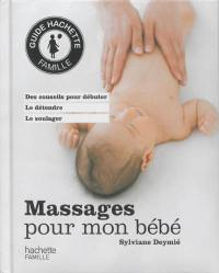 Massages pour mon bébé : des conseils pour débuter, le détendre, le soulager