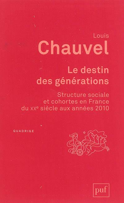 Le destin des générations : structure sociale et cohortes en France du XXe siècle aux années 2010