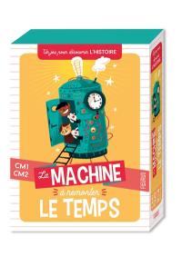 La machine à remonter le temps : un jeu pour découvrir l'histoire : CM1, CM2