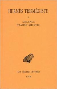 Corpus hermeticum. Vol. 2. Traités XIII-XVIII : Asclepius