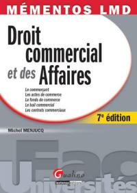 Droit commercial et des affaires : le commerçant, les actes de commerce, le fonds de commerce, le bail commercial, les contrats commerciaux