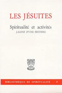 Les Jésuites, spiritualité -activités : Jalons d'une histoire