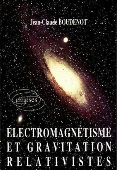 Electromagnétisme et gravitation relativistes