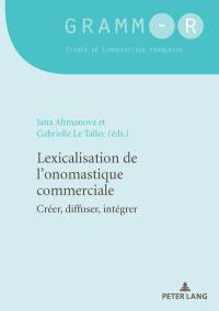 Lexicalisation de l'onomastique commerciale : créer, diffuser, intégrer