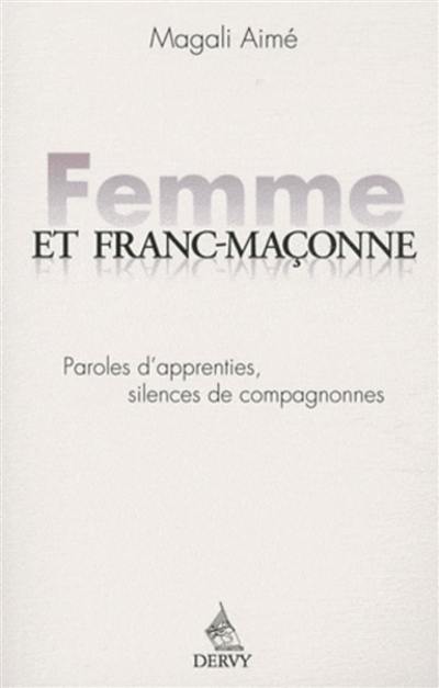 Femme et franc-maçonne : paroles d'apprenties, silences de compagnonnes